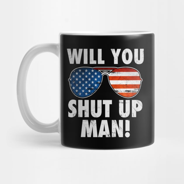 Will You Shut Up Man! by TextTees